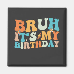 Bruh It's My Birthday Groovy Retro Magnet