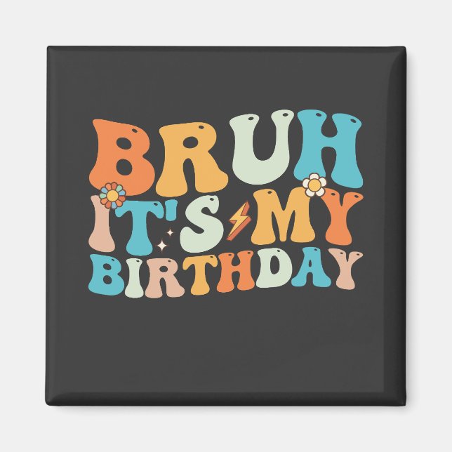 Bruh It's My Birthday Groovy Retro Magnet (Front)