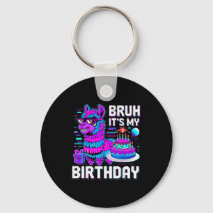 Bruh Its My Birthday Llama Nata Boy Girl Family Pa Keychain