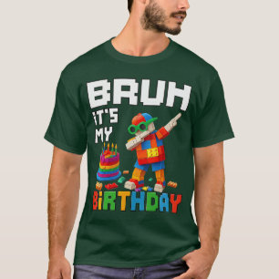 Bruh Its My Birthday Master Builder Block Brick Me T-Shirt