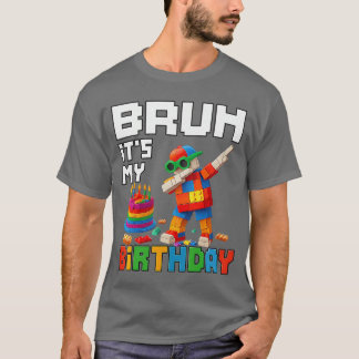 Bruh Its My Birthday Master Builder Block Brick Me T-Shirt