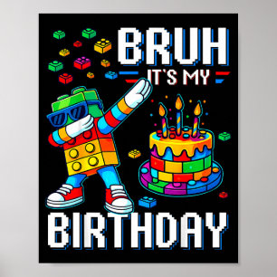 Bruh Its My Birthday Master Builder Dabbing Blocks Poster