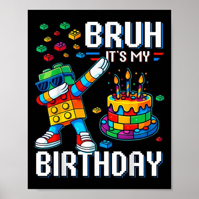 Bruh Its My Birthday Master Builder Dabbing Blocks Poster (Front)