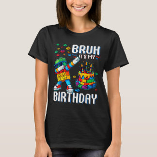 Bruh Its My Birthday Master Builder Dabbing Blocks T-Shirt