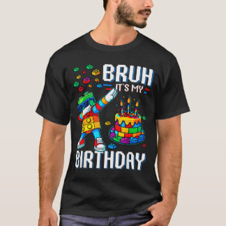 Bruh Its My Birthday Master Builder Dabbing Blocks T-Shirt