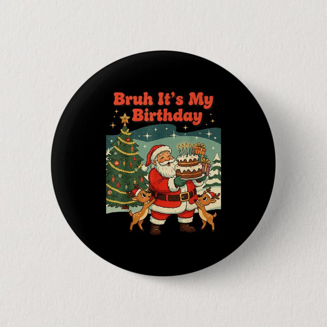 Bruh It's My Birthday Retro Santa Claus Xmas Funny Button (Front)