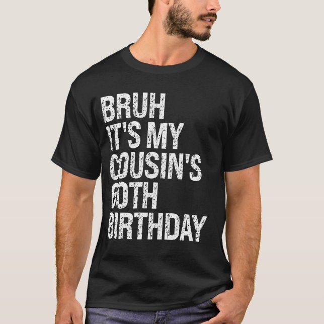 Bruh It's My Cousin's 60th Birthday Omg Crown Happ T-Shirt (Front)