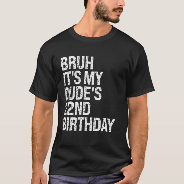 Bruh It's My Dude's 22nd Birthday Buddy Happy Crow T-Shirt (Front)