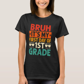Bruh It's My First Day Of 1st Grade Teacher Back T T-Shirt