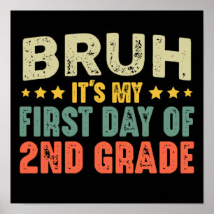 Bruh It's My First Day Of 2nd Grade Back To School Poster
