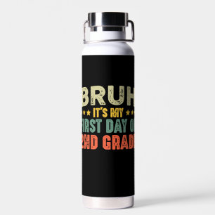 Bruh It's My First Day Of 2nd Grade Back To School Water Bottle
