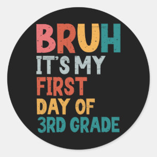 Bruh It's My First Day Of 3rd Grade Back To School Classic Round Sticker