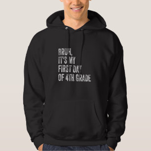 Bruh It's My First Day Of 4th Grade kids, Teacher Hoodie