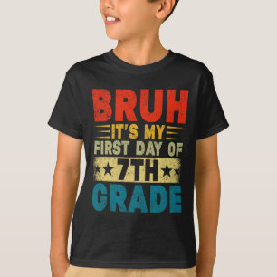 Bruh It's My First Day Of 7th Grade Back To School T-Shirt