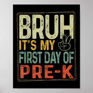 Bruh Its My First Day Of Pre K Prek Back To School Poster