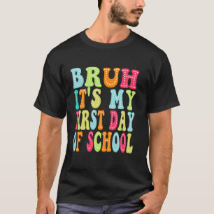 Bruh It's My First Day of School Kids Teacher Back T-Shirt