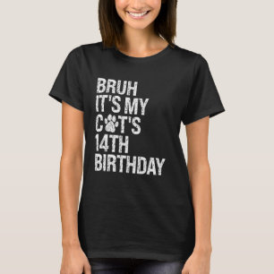 Bruh It's My Funny Cat's 14th Birthday Meow Kitten T-Shirt