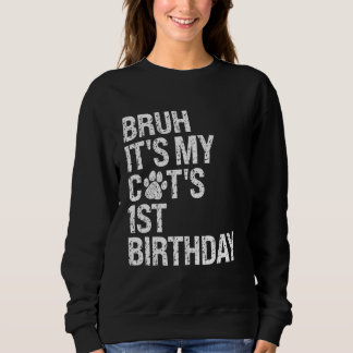 Bruh It's My Funny Cat's 1st Birthday Meow Kitten  Sweatshirt
