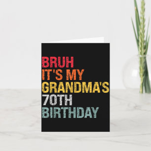 Bruh It's My Grandma's 70th Birthday Queen 70 Year Card