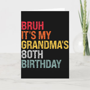 Bruh It's My Grandma's 80th Birthday Queen 80 Year Card