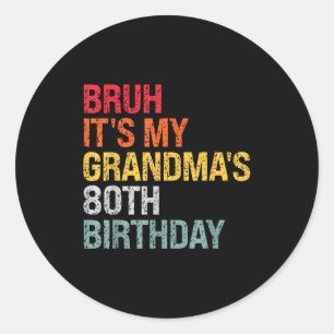 Bruh It's My Grandma's 80th Birthday Queen 80 Year Classic Round Sticker