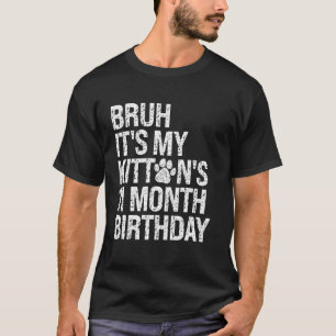 Bruh It's My Kitten's 11-Month Birthday Cat Meow L T-Shirt
