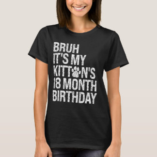 Bruh It's My Kitten's 18-Month Birthday Cat Meow L T-Shirt