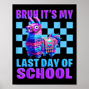Bruh Its My Last Day Of School Gaming Llama Gamer Poster
