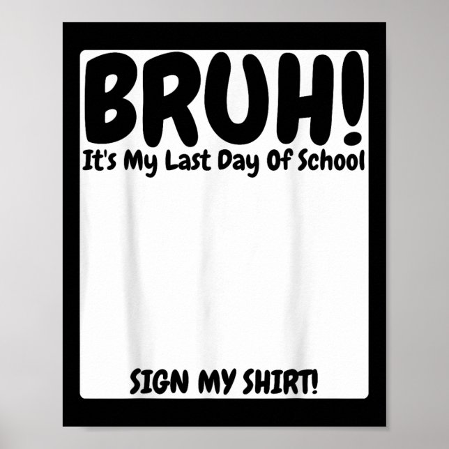 Bruh Its My Last Day Of School Sign My  (Front)