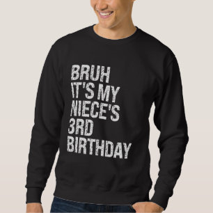 Bruh It's My Niece's 3rd Birthday OMG Princess Cro Sweatshirt