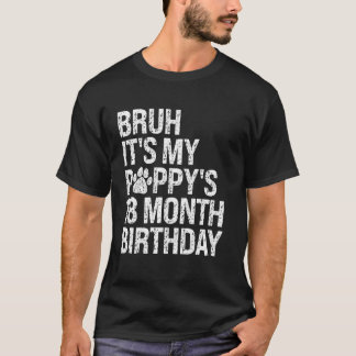 Bruh It's My Puppy's 18-Month Birthday Pet Dog Lov T-Shirt
