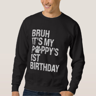 Bruh It's My Puppy's 1st Birthday Pet Dog Lover Ha Sweatshirt