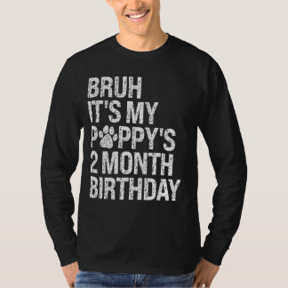 Bruh It's My Puppy's 2-Month Birthday Pet Dog Love T-Shirt