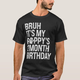 Bruh It's My Puppy's 2-Month Birthday Pet Dog Love T-Shirt