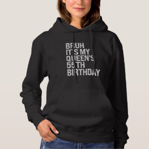 Bruh It's My Queen's 55th Birthday Bro Crown OMG H Hoodie