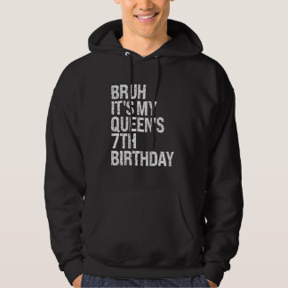Bruh It's My Queen's 7th Birthday Crown OMG Prince Hoodie