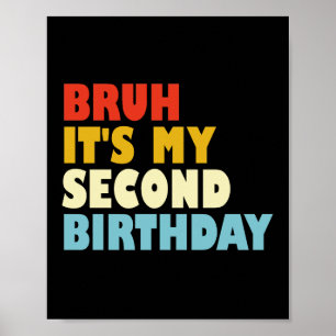 Bruh It's My Second Birthday Funny 2 Year Old Kids Poster