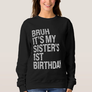 Bruh It's My Sister's 1st Birthday Crown Princess  Sweatshirt