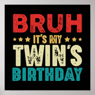 Bruh It's My Twin's Birthday Vintage Funny Twins Poster