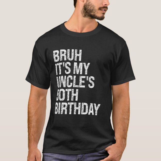 Bruh It's My Uncle's 50th Birthday King Happy Crow T-Shirt (Front)