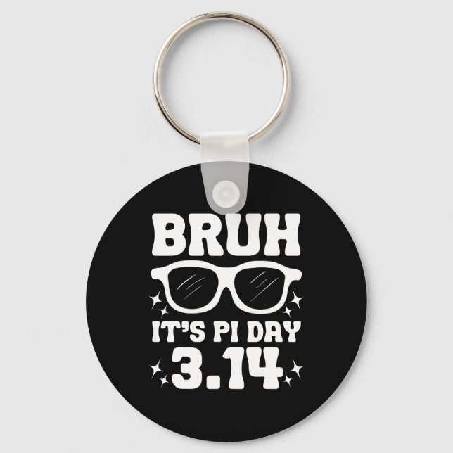 Bruh It's Pi Day 3.14-funny Pi Day Saying Math Tea Keychain (Front)