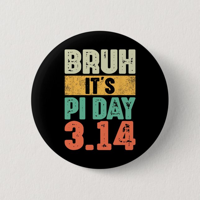 Bruh It's Pi Day 3.14 Pi Number Math Teacher Pi Da Button (Front)