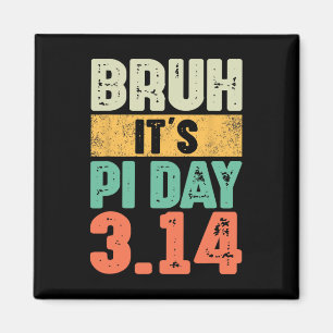 Bruh It's Pi Day 3.14 Pi Number Math Teacher Pi Da Magnet
