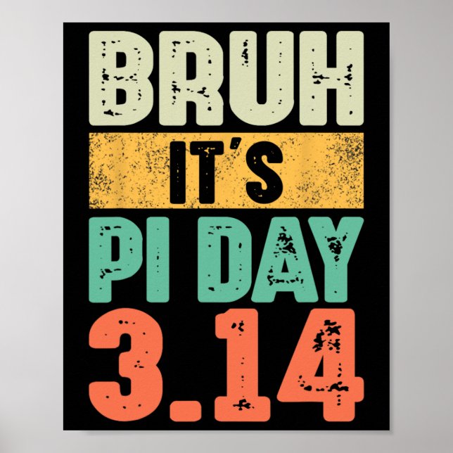Bruh It's Pi Day 3.14 Pi Number Math Teacher Pi Da Poster (Front)