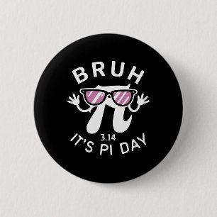 Bruh It's Pi Day 3.14 Pi Symbol With Gles Funny Pi Button