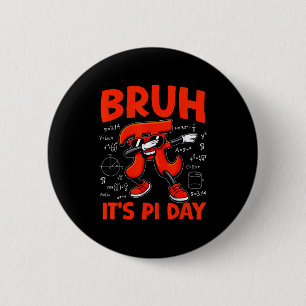 Bruh Its Pi Day 3.14 Symbol Math For Kids Boy Teac Button