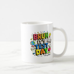 Bruh Its Test Day You Got This Rock The Test  Coffee Mug