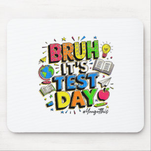 Bruh Its Test Day You Got This Rock The Test Mouse Pad