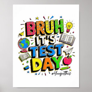 Bruh Its Test Day You Got This Rock The Test Poster