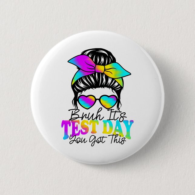 Bruh Its Test Day You Got This Testing Day Teacher Button (Front)
